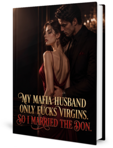 My Mafia Husband Only Fucks Virgins. So I Married The Don. Novel by Liz