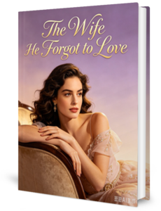 The Wife He Forgot To Love Novel by Adriana_Fae