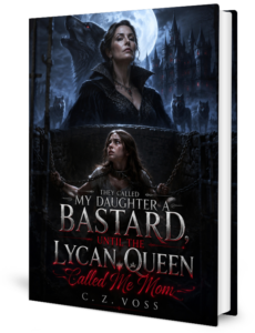 They Called My Daughter A Bastard Until The Lycan Queen Called Me Mom Novel by Liz