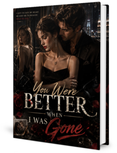 You Were Better When I Was Gone Novel by Claire