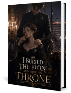 I Buried The Don And Took His Throne Novel by Liz