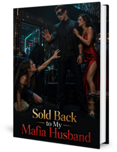 Sold Back To My Mafia Husband Novel by Lilith
