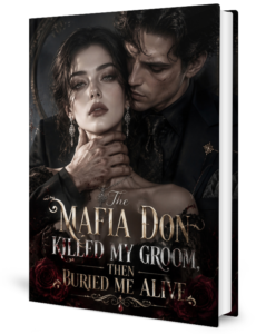 The Mafia Don Killed My Groom Then Buried Me Alive Novel by Evette