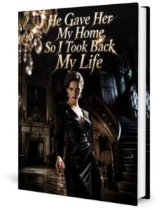 He Gave Her My Home So I Took Back My Life Novel by Anonymous
