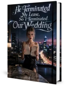 He Terminated My Lease So I Terminated Our Wedding Novel by Anonymous