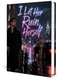 I Let Her Ruin Herself Novel by Anonymous