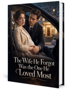 The Wife He Forgot Was The One He Loved Most Novel by Evelyn