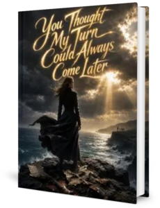 You Thought My Turn Could Always Come Later Novel by Anonymous